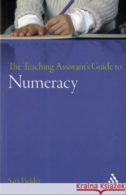 Teaching Assistant's Guide to Numeracy Sara Fielder 9780826496065