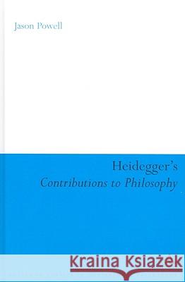 Heidegger's Contributions to Philosophy: Life and the Last God Powell, Jason 9780826496799