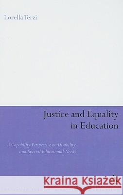 Justice and Equality in Education: A Capability Perspective on Disability and Special Educational Needs Terzi, Lorella 9780826497109 Continuum International Publishing Group