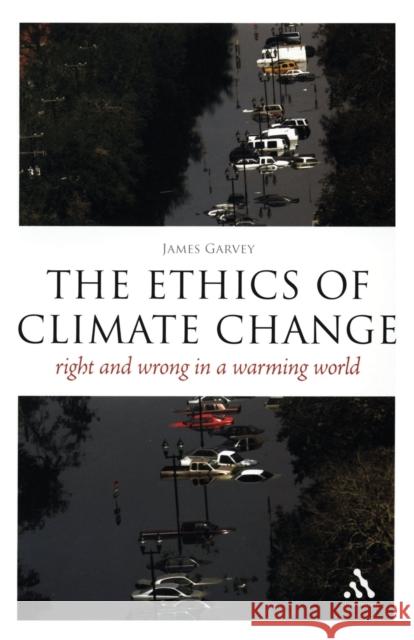 The Epz Ethics of Climate Change: Right and Wrong in a Warming World Garvey, James 9780826497376