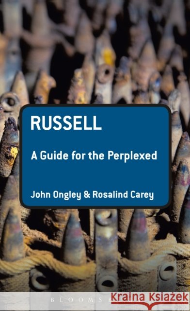 Russell: A Guide for the Perplexed Ongley John 9780826497536