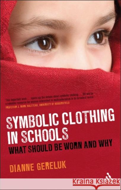 Symbolic Clothing in Schools: What Should Be Worn and Why Gereluk, Dianne 9780826497666