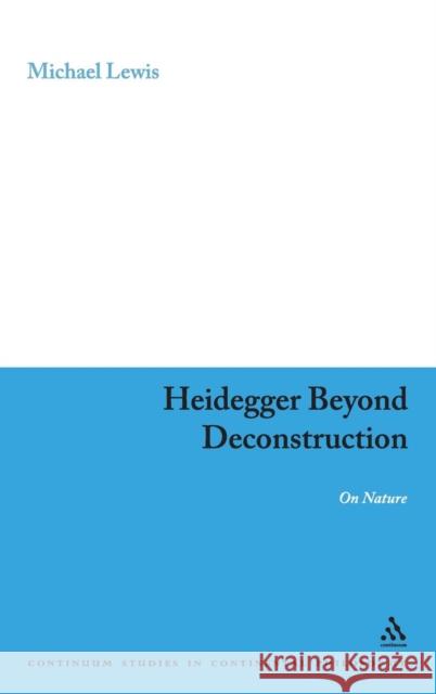 Heidegger Beyond Deconstruction Lewis, Michael 9780826497796
