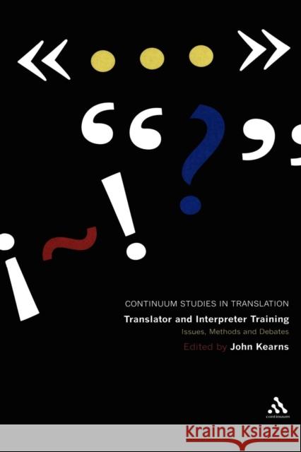 Translator and Interpreter Training: Issues, Methods and Debates Kearns, John 9780826498069