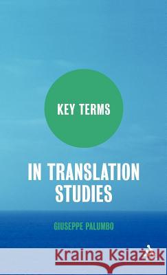 Key Terms in Translation Studies Giuseppe Palumbo 9780826498243 Continuum