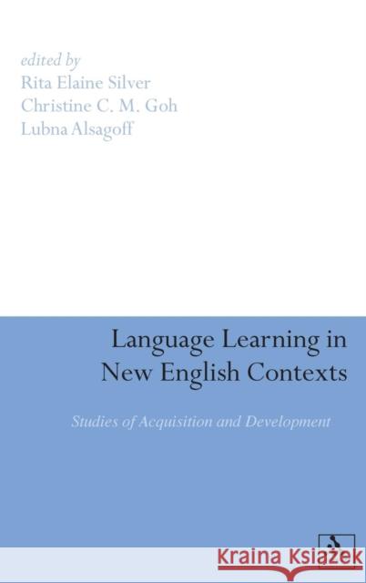 Language Learning in New English Contexts Silver, Rita Elaine 9780826498458 0