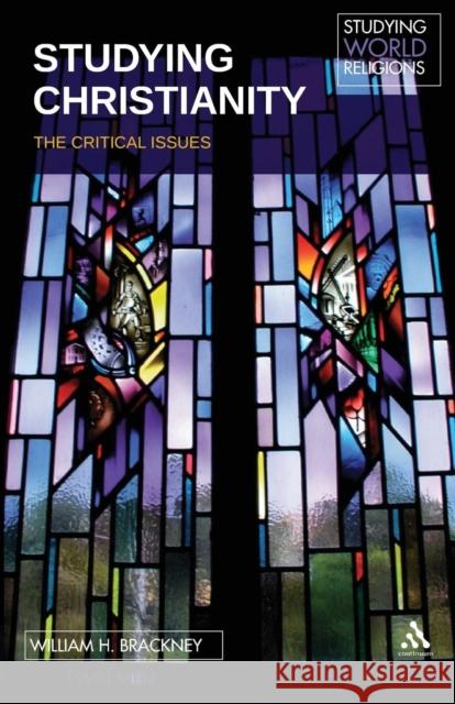 Studying Christianity: The Critical Issues Brackney, William H. 9780826498861 0