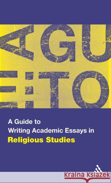 A Guide to Writing Academic Essays in Religious Studies Scott Brown 9780826498878