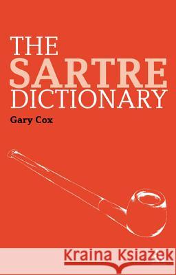 The Sartre Dictionary Gary Cox 9780826498915 0