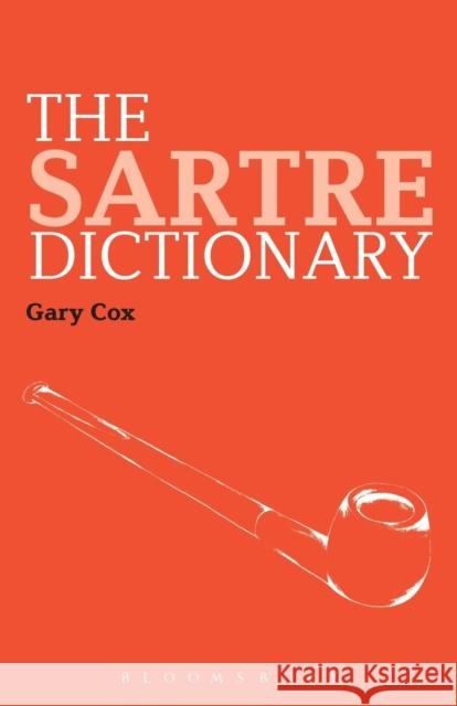 The Sartre Dictionary Gary Cox 9780826498922 0