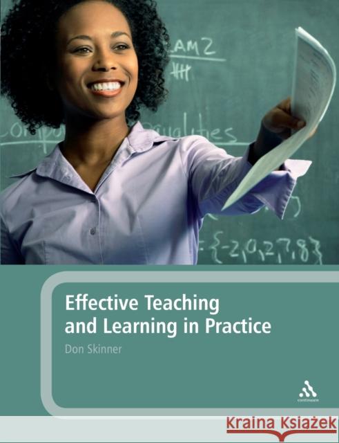 Effective Teaching and Learning in Practice Don Skinner 9780826499370 0