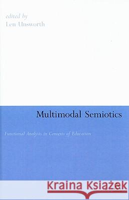 Multimodal Semiotics: Functional Analysis in Contexts of Education Unsworth, Len 9780826499462 0