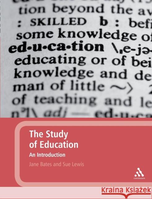 The Study of Education: An Introduction Bates, Jane 9780826499769