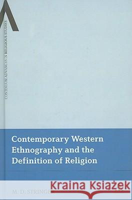 Contemporary Western Ethnography and the Definition of Religion M D Stringer 9780826499783 0