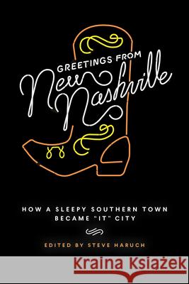 Greetings from New Nashville: How a Sleepy Southern Town Became It City Haruch, Steve 9780826500274 Vanderbilt University Press