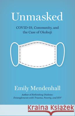 Unmasked: Covid, Community, and the Case of Okoboji Mendenhall, Emily 9780826504517 EUROSPAN