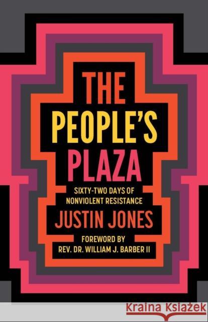 People's Plaza: Sixty-Two Days of Nonviolent Resistance Jones, Justin 9780826504975