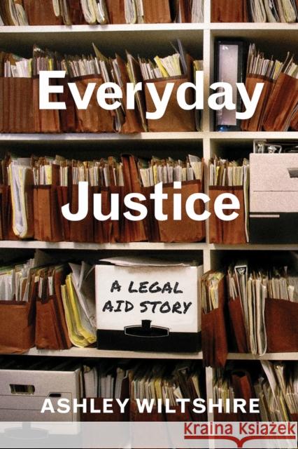 Everyday Justice: A Legal Aid Story Ashley T. Wiltshire 9780826505101 Vanderbilt University Press