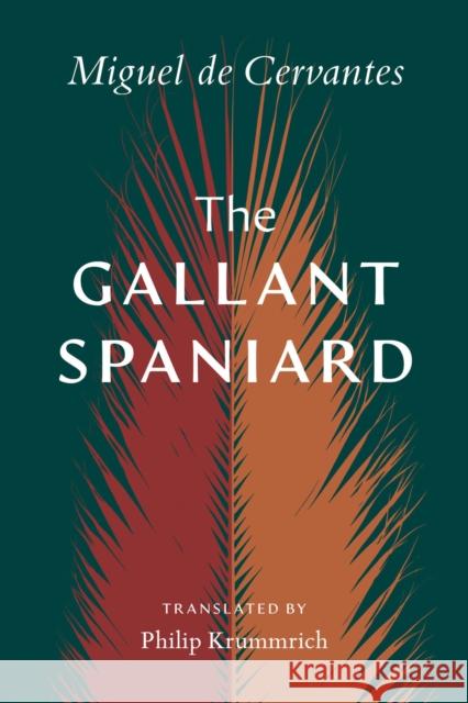 The Gallant Spaniard Philip E. Krummrich Miguel Cervantes 9780826506030 Vanderbilt University Press
