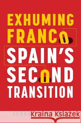 Exhuming Franco: Spain\'s Second Transition, Second Edition Sebastiaan Faber 9780826506375