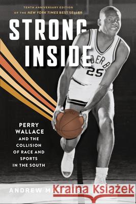 Strong Inside: Perry Wallace and the Collision of Race and Sports in the South Louis Moore 9780826506955 Vanderbilt University Press