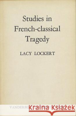 Studies in French-Classical Tragedy Lacy Lockert 9780826510495