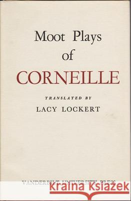 Moot Plays of Corneille Merold Westphal Lacy Lockert 9780826510532 Vanderbilt University Press
