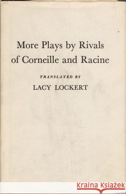 More Plays by Rivals of Corneille and Racine Lacy Lockert 9780826511102