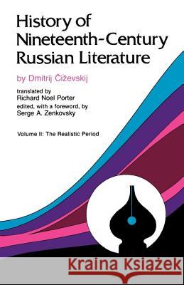 History of Nineteenth-Century Russian Literature: Volume II: The Realistic Period Dmitrij Cizevskij Serge A. Zenkovsky Richard N. Porter 9780826511904 Vanderbilt University Press