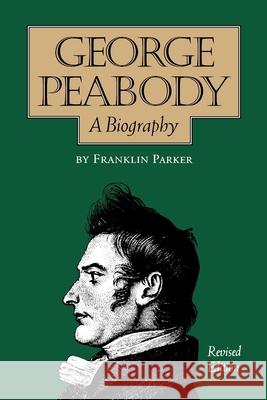 George Peabody, A Biography Franklin Parker 9780826512567 Vanderbilt University Press