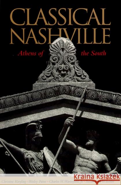 Classical Nashville: Unfinished, Open-Ended, Global Kreyling, Christine M. 9780826512772 Vanderbilt University Press