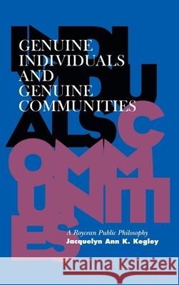 Genuine Individuals and Genuine Communities Kegley, Jacqueline Ann K. 9780826512864 Vanderbilt University Press