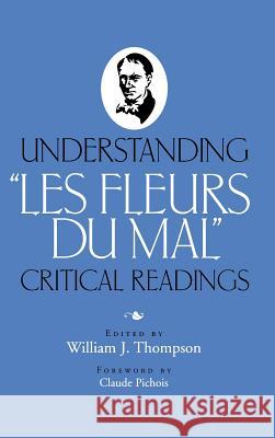 Understanding Les Fleurs Du Mal: Critical Readings Thompson, William J. 9780826512901 Vanderbilt University Press