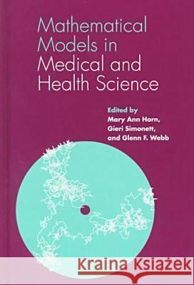 Mathematical Models in Medical and Health Science Mary Ann Horn Glenn Webb Gieri Simonett 9780826513106 Vanderbilt University Press