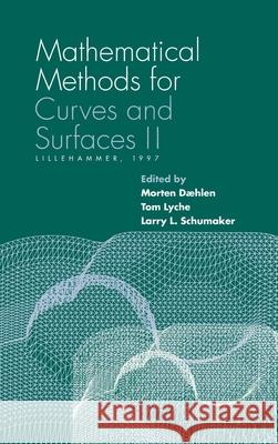 Mathematicals Methods for Curves and Surfaces v. 2; Lillehammer, 1997 Morton Daehlen Morten Daehlen Larry L. Schumaker 9780826513151