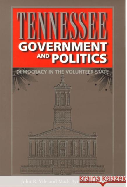 Tennessee Government and Politics Vile, John R. 9780826513182