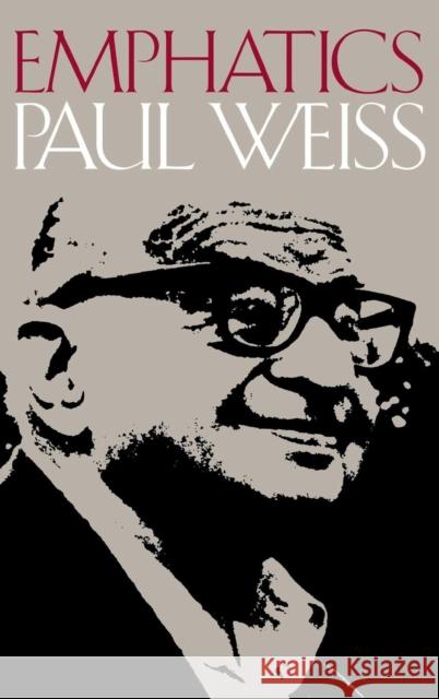 Emphatics: Pragmatism, Logic, and Inquiry Weiss, Paul 9780826513533