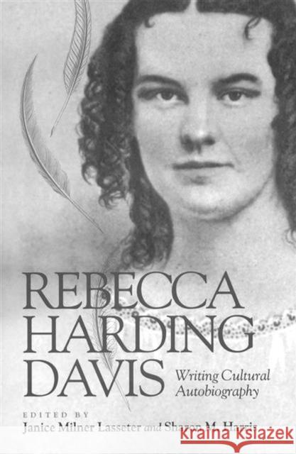 Rebecca Harding Davis: Italy, Spain, and the New World Lasseter, Janice Milner 9780826513540 Vanderbilt University Press