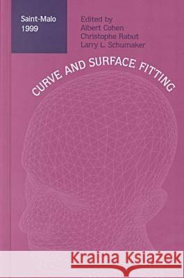 Curve and Surface  Fitting: Saint-Malo, 1999 Albert Cohen Larry L. Schumaker Christophe Rabut 9780826513571