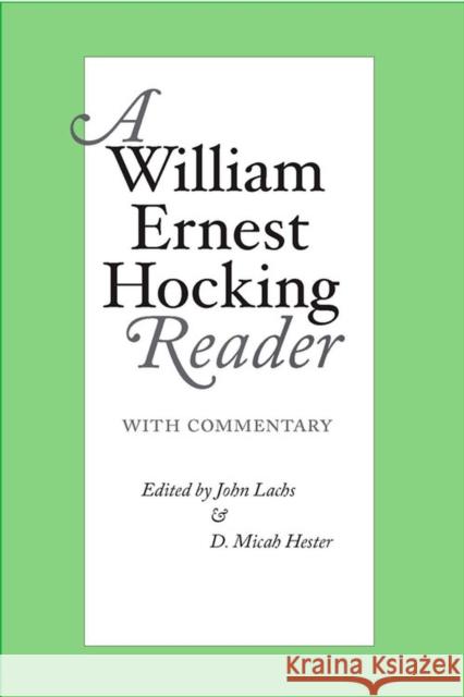 A William Ernest Hocking Reader: With Commentary Lachs, John 9780826513694