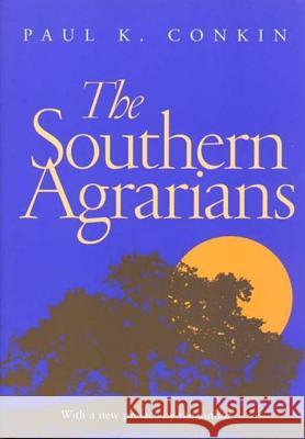 The Southern Agrarians: With a New Preface by the Author Conkin, Paul K. 9780826513854 Vanderbilt University Press