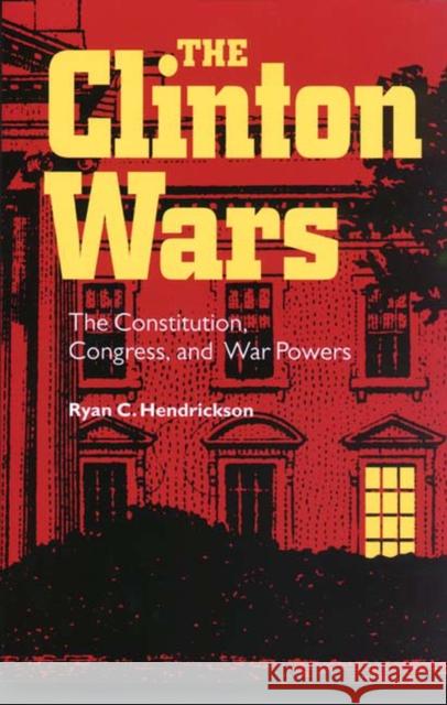 Clinton Wars Hendrickson, Ryan C. 9780826514134