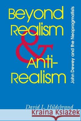 Beyond Realism and Antirealism: A Captive's Tale David L. Hildebrand 9780826514271