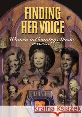 Finding Her Voice: Women in Country Music, 1800-2000 Bufwack, Mary A. 9780826514325 Vanderbilt University Press