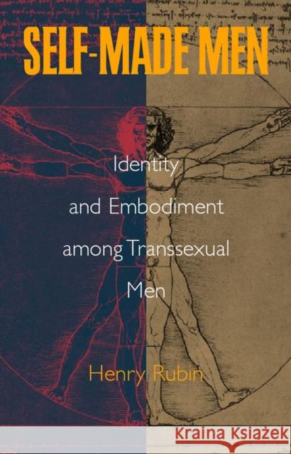 Self-Made Men: Identity and Embodiment Among Transsexual Men Rubin, Henry 9780826514349 Vanderbilt University Press