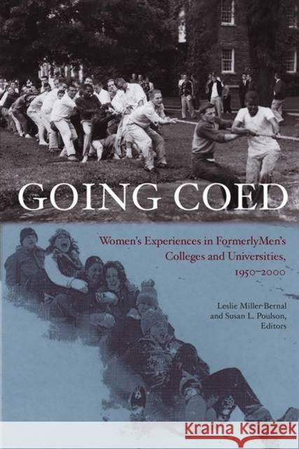 Going Coed: Women's Experiences in Formerly Men's Colleges and Universities, 1950-2000 Miller-Bernal, Leslie 9780826514486 Vanderbilt University Press