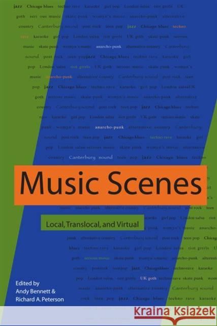 Music Scenes: Local, Translocal, and Virtual Bennett, Andy 9780826514516