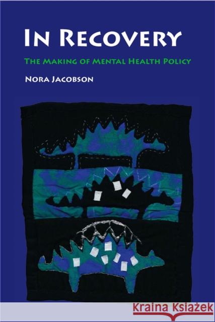 In Recovery: The Making of Mental Health Policy Jacobson, Nora 9780826514547 Vanderbilt University Press