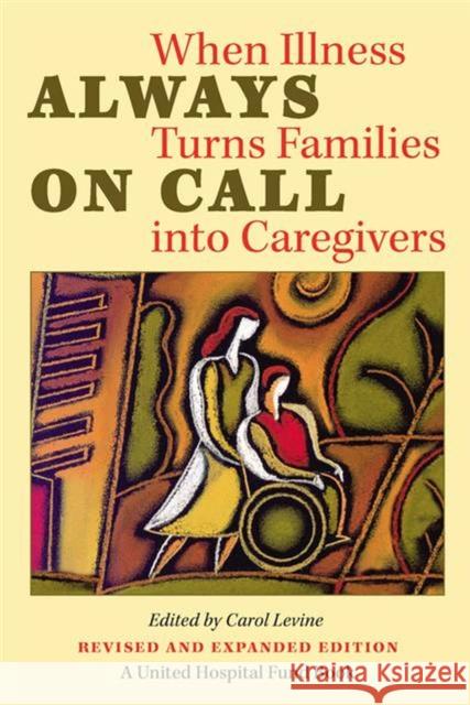 Always on Call: When Illness Turns Families into Caregivers Levine, Carol 9780826514615 Vanderbilt University Press