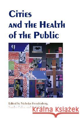 Cities and the Health of the Public Nicholas Freudenberg David Vlahov Sandro Galea 9780826515117 Vanderbilt University Press